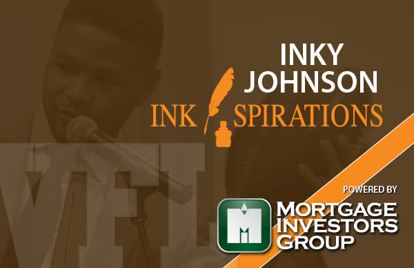 InkSpirations from Inky Johnson Powered by Mortgage Investors Group 5-25-2016