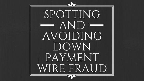 Spotting and Avoiding Down Payment Wire Fraud