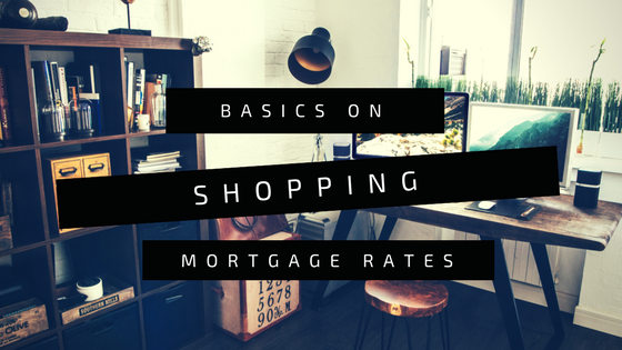 Basics on Shopping Mortgage Rates