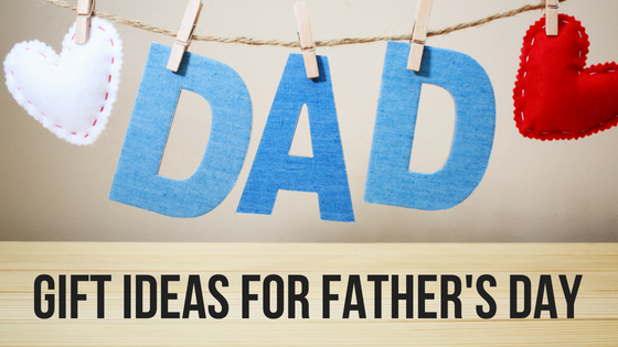 What to Get Dad for Father’s Day?