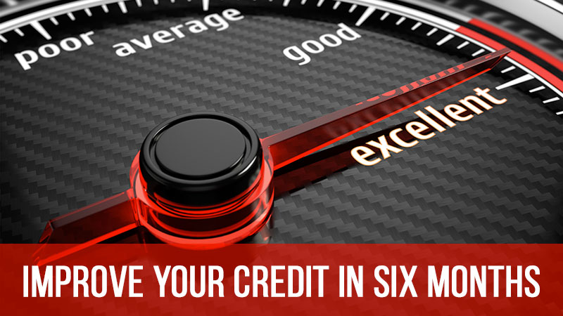 Five Easy Ways to Improve Your Credit in Six Months 