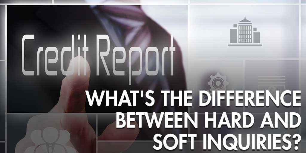 What’s the Difference Between Hard and Soft Inquiries?