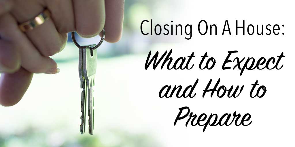 Closing On A House: What to Expect and How to Prepare