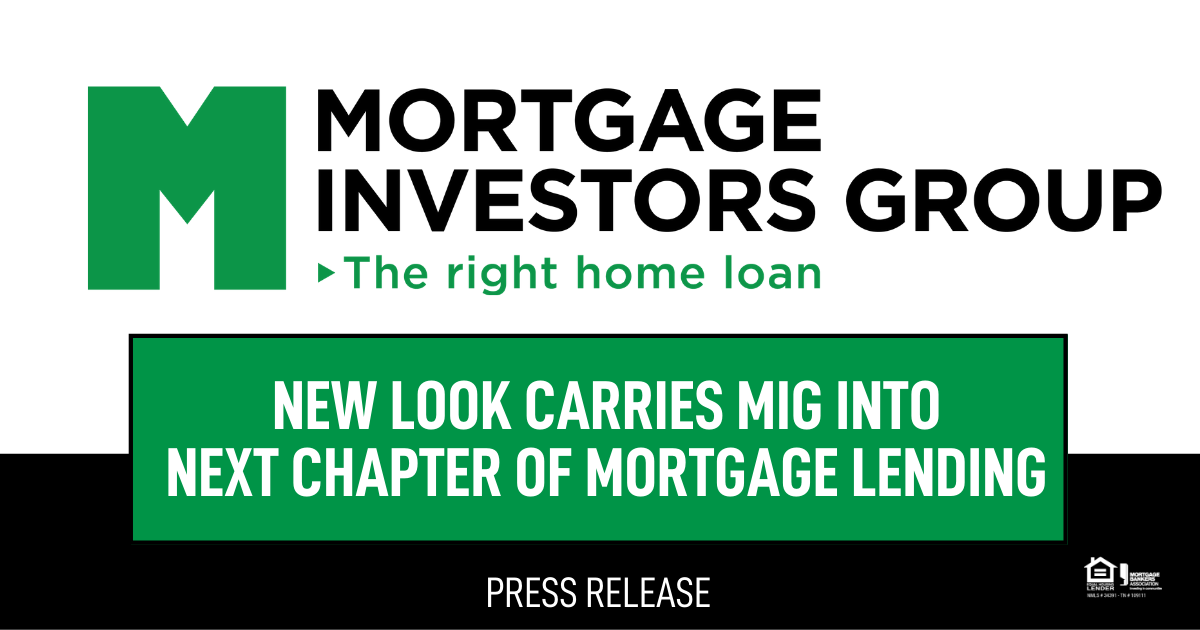 NEW LOOK CARRIES MORTGAGE INVESTOR’S GROUP INTO NEXT CHAPTER OF MORTGAGE LENDING