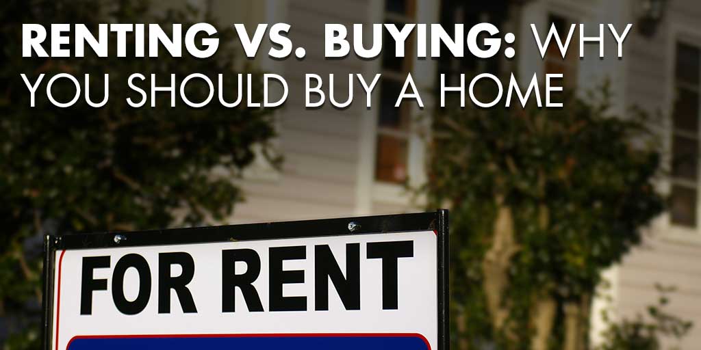 Renting vs. Buying: Why You Should Buy A Home