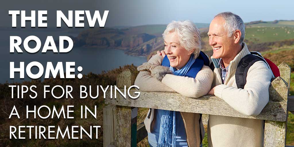 The New Road Home: Tips for Buying A Home In Retirement