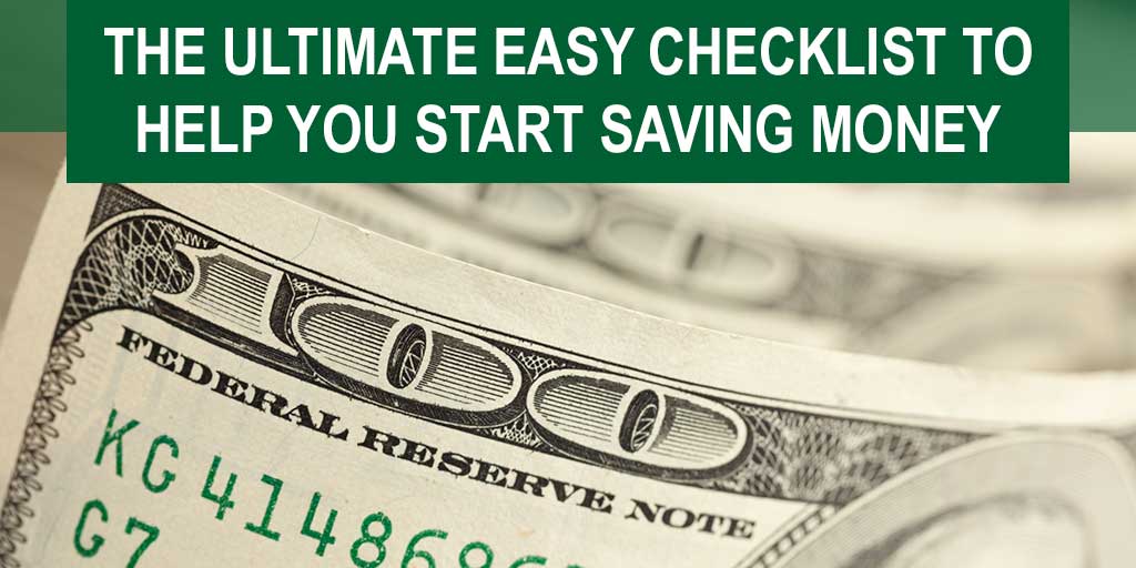 The Ultimate Easy Checklist to Help You Start Saving Money