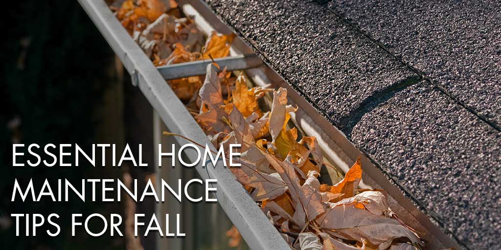 Essential Home Maintenance Tips for Fall