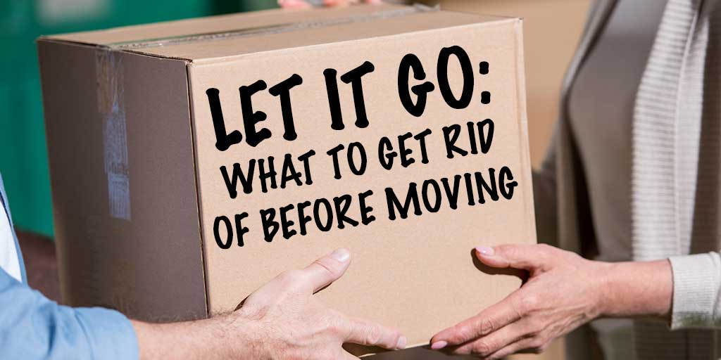 Let It Go: What to Get Rid of Before Moving