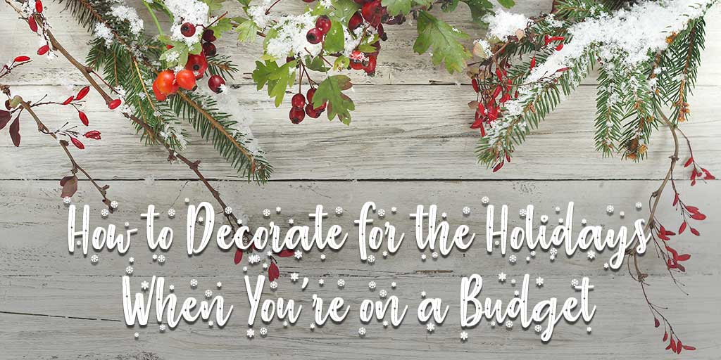 How to Decorate for the Holidays When You’re on a Budget