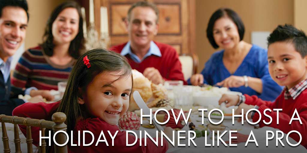 How to Host a Holiday Dinner Like a Pro