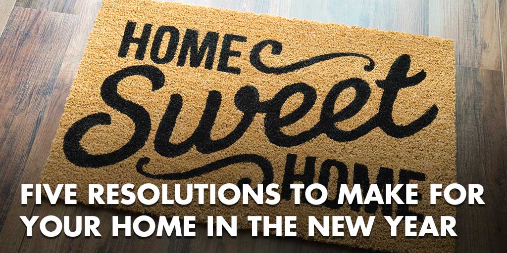 Five Resolutions to Make for Your Home in the New Year