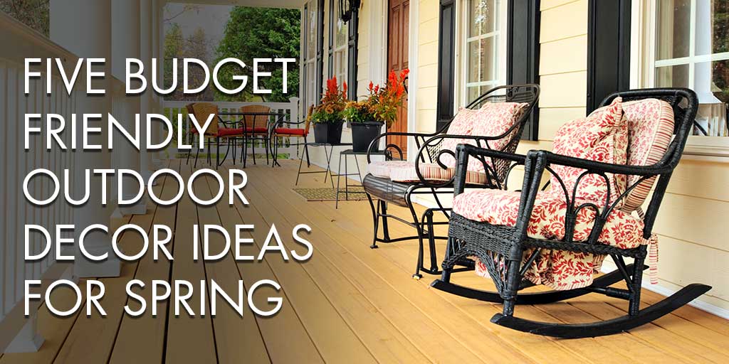 Five Budget-Friendly Outdoor Decor Ideas for Spring  