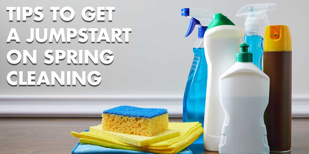 Tips to Get a Jumpstart on Spring Cleaning 