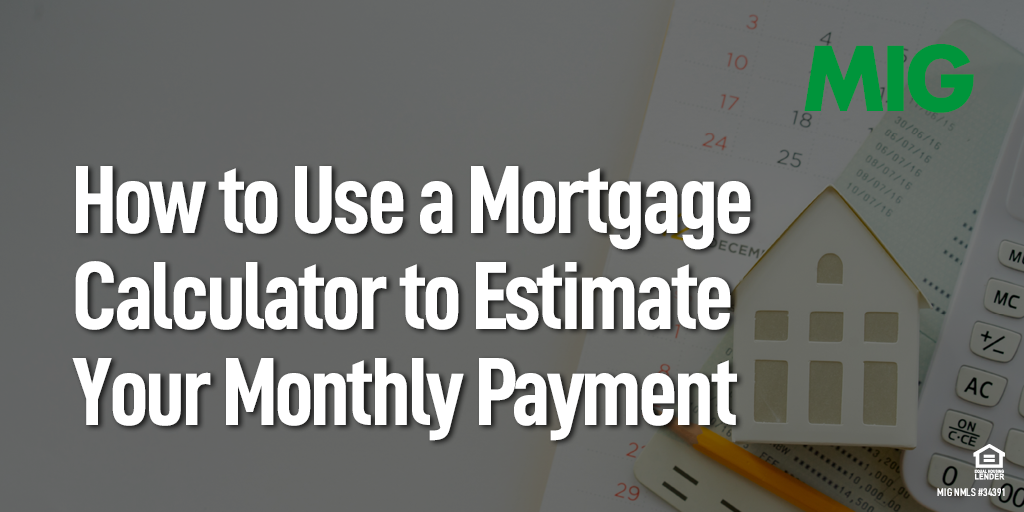 Using a Mortgage Calculator to Estimate Your Monthly Payment