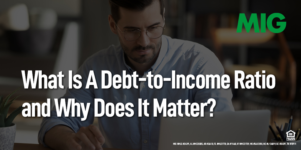 What Is A Debt-to-Income Ratio…and Why Does it Matter?
