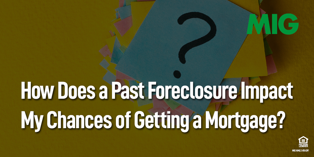 How Does a Past Foreclosure Impact My Chances of Getting a Mortgage?