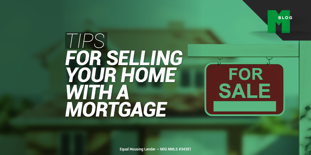 Tips for Selling Your Home With a Mortgage