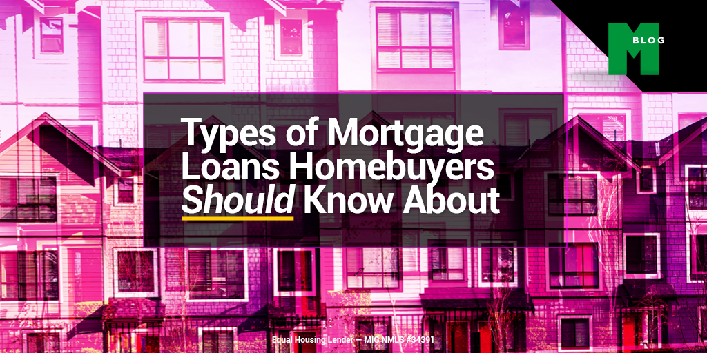 Types of Mortgage Loans Homebuyers Should Know About