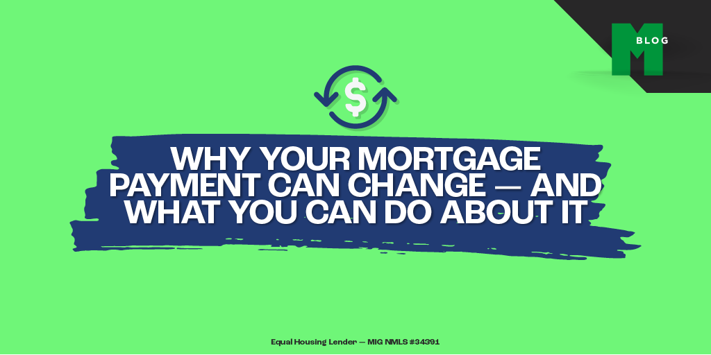 Why Your Mortgage Payment Can Change — and What You Can Do About It