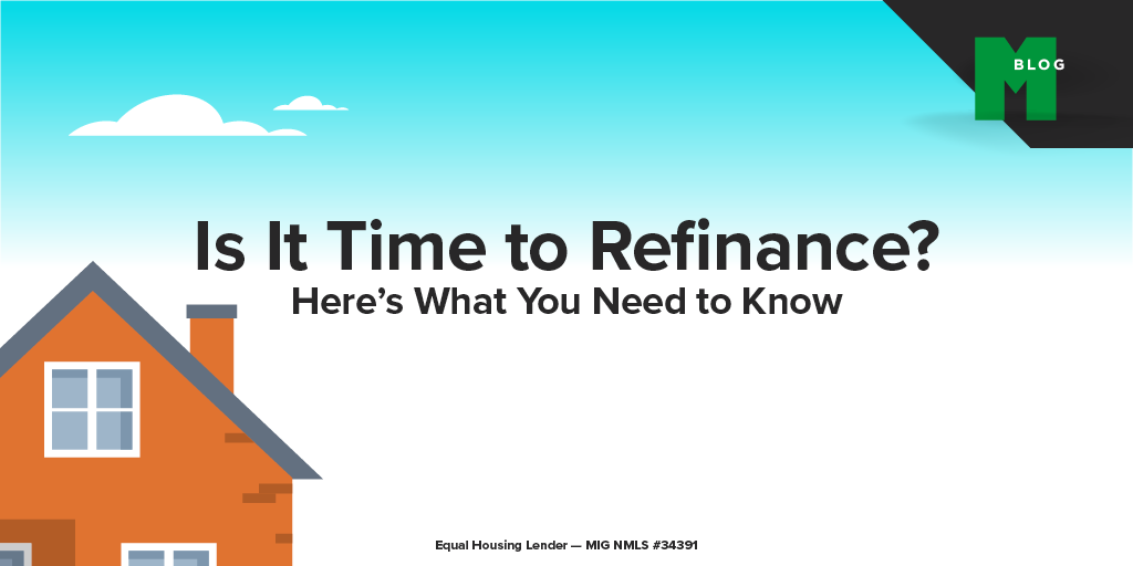 Is It Time to Refinance? Here’s What You Need to Know