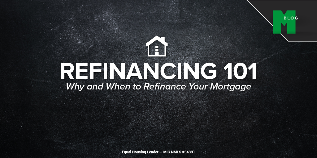 Refinancing 101: Why and When to Refinance Your Mortgage