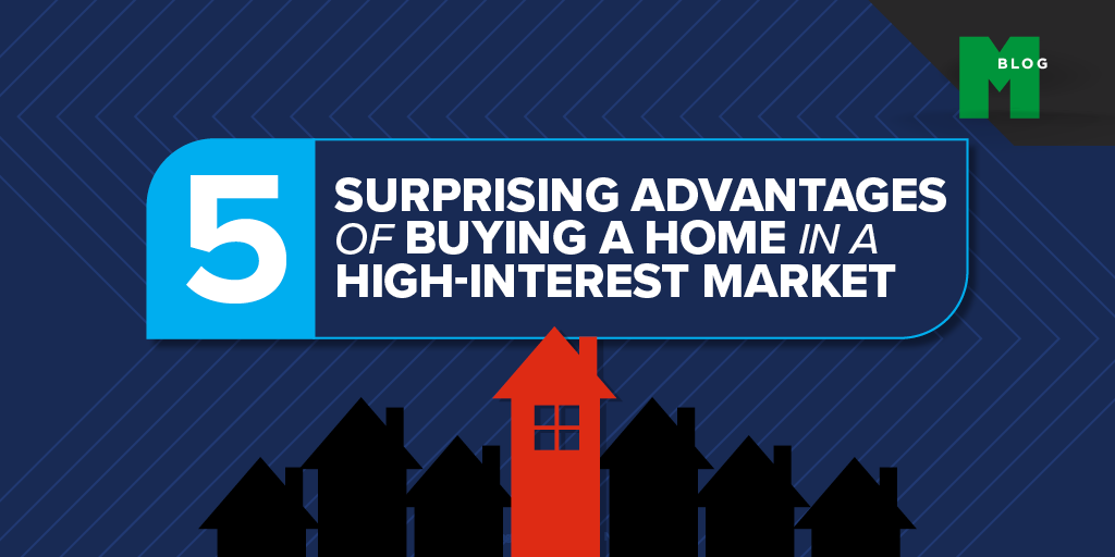 5 Surprising Advantages of Buying a Home in a High-Interest Market