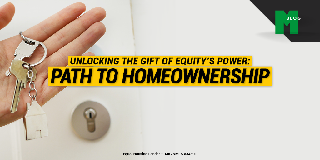 Unlocking the Gift of Equity’s Power: A Generous Path to Homeownership