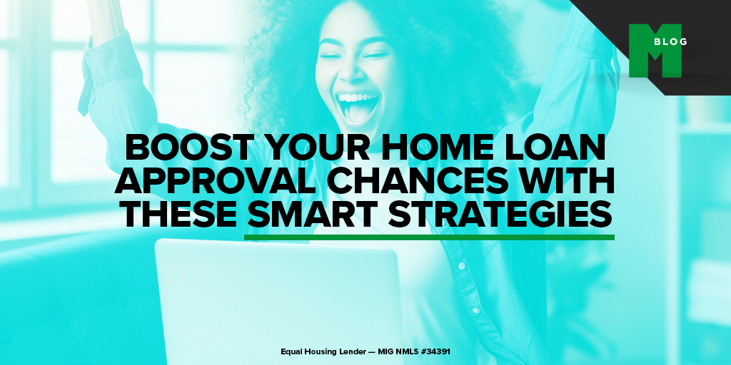 Boost Your Home Loan Approval Chances With These Smart Strategies