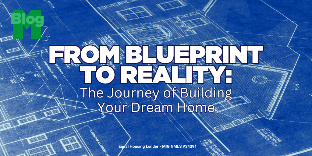 From Blueprint to Reality: The Journey of Building Your Dream Home