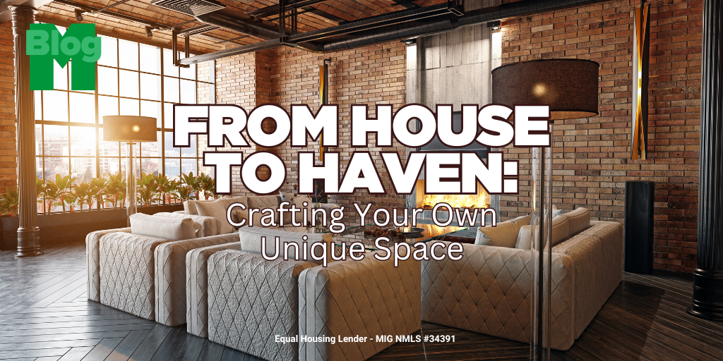 From House to Haven: Crafting Your Own Unique Space