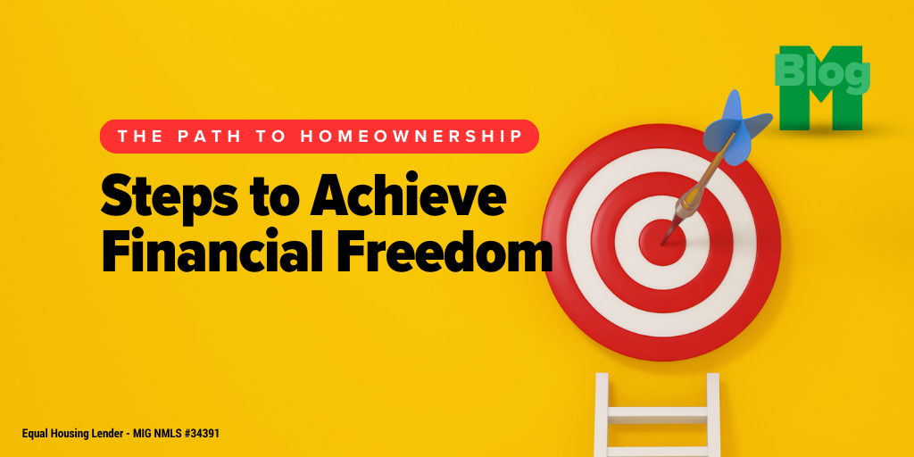 The Path to Homeownership: Steps to Achieve Financial Freedom