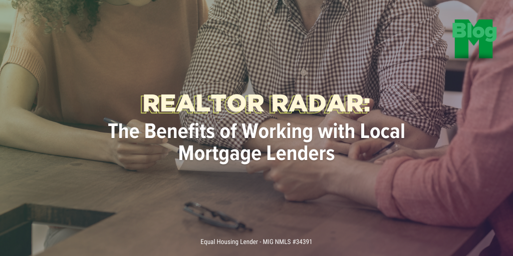 Realtor Radar: The Benefits of Working with Local Mortgage Lenders