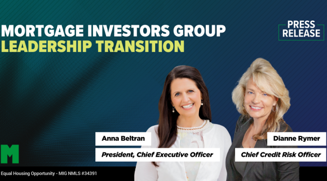 Mortgage Investors Group Announces Leadership Transition as Anna Beltran Becomes CEO and Dianne Rymer is Appointed Chief Credit Risk Officer
