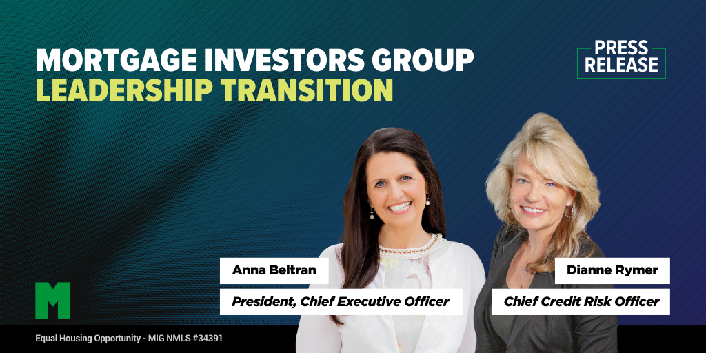 Mortgage Investors Group Announces Leadership Transition as Anna Beltran Becomes CEO and Dianne Rymer is Appointed Chief Credit Risk Officer