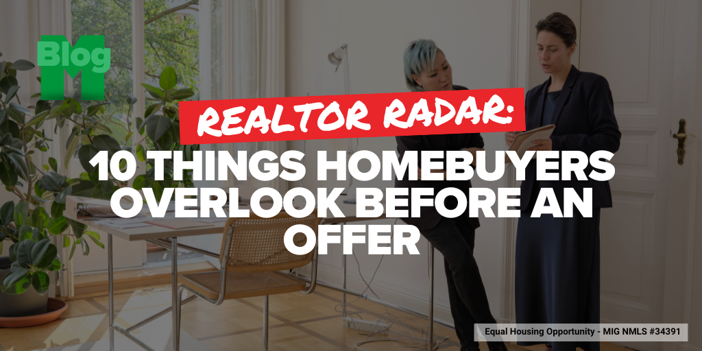 Realtor Radar: 10 Things Homebuyers Overlook Before an Offer