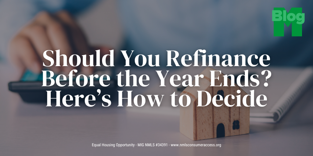Should You Refinance Before the Year Ends? Here’s How to Decide